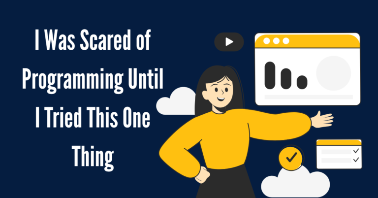 I Was Scared of Programming Until I Tried This One Thing